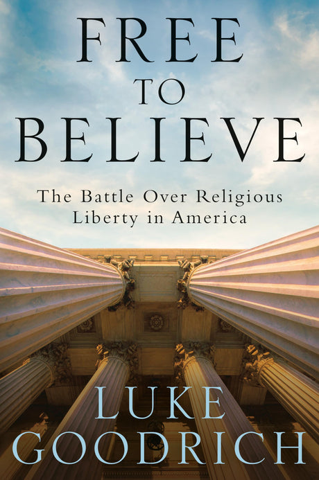Free to Believe: The Battle Over Religious Liberty in America - Retail Maharaj