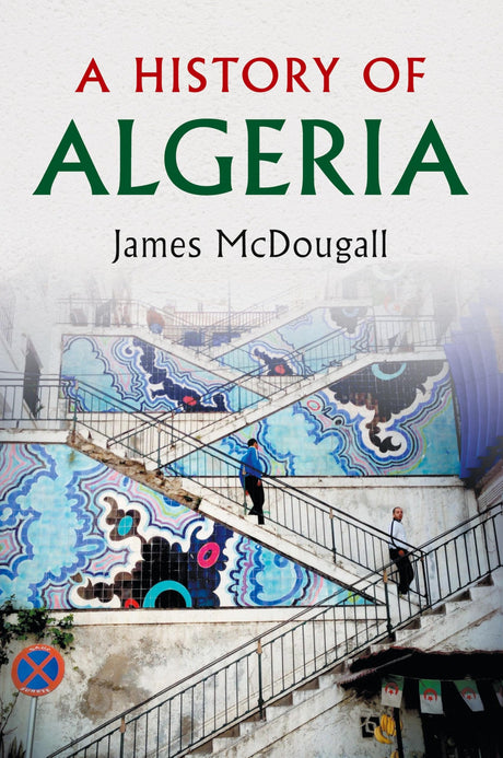 A HISTORY OF ALGERIA - Retail Maharaj