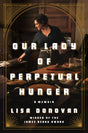 Our Lady of Perpetual Hunger: A Memoir - Retail Maharaj