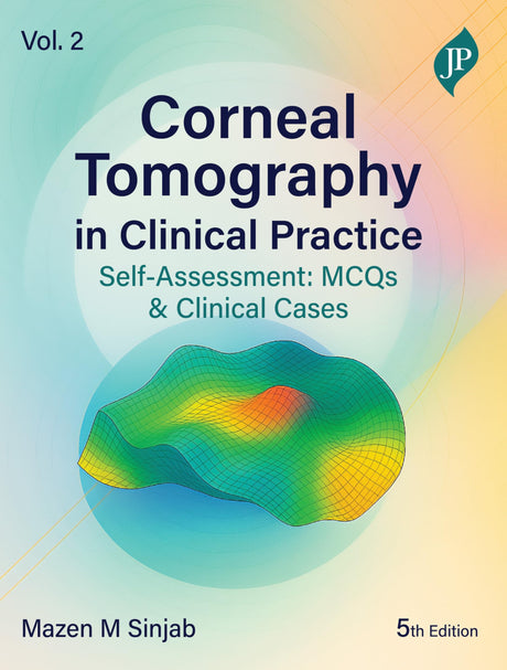 CORNEAL TOMOGRAPHY IN CLINICAL PRACTICE SELF-ASSESSMENT: MCQS & CLINICAL CASES VOL. 2 - Retail Maharaj