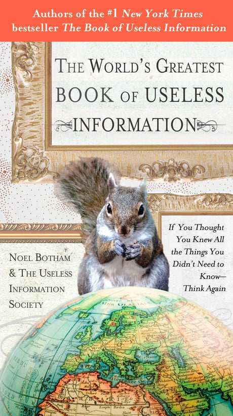 The World's Greatest Book of Useless Information: If You Thought You Knew All the Things You Didn't Need to Know - Think Again - Retail Maharaj