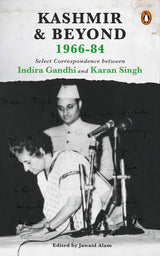 Kashmir and Beyond 1966-84: Select Correspondence between Indira Gandhi and Karan Singh - Retail Maharaj