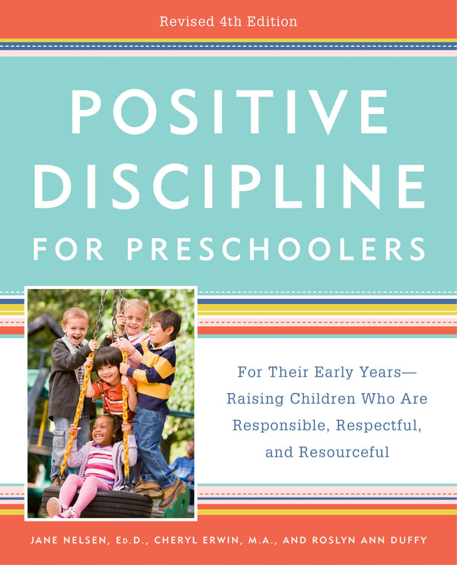 Positive Discipline for Preschoolers, Revised 4th Edition: For Their Early Years -- Raising Children Who Are Responsible, Respectful, and Resourceful - Retail Maharaj