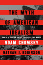 The Myth of American Idealism: How U.S. Foreign Policy Endangers the World - Retail Maharaj