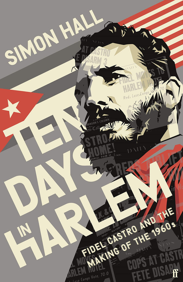 Ten Days in Harlem: Fidel Castro and the Making of the 1960s - Retail Maharaj