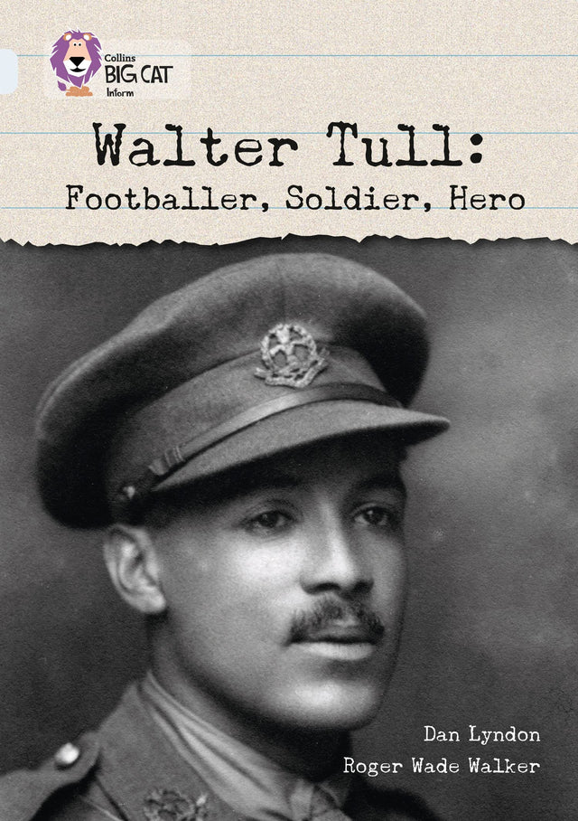 Walter Tull: Footballer, Soldier, Hero: Band 17/Diamond (Collins Big Cat) - Retail Maharaj