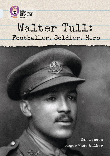 Walter Tull: Footballer, Soldier, Hero: Band 17/Diamond (Collins Big Cat) - Retail Maharaj