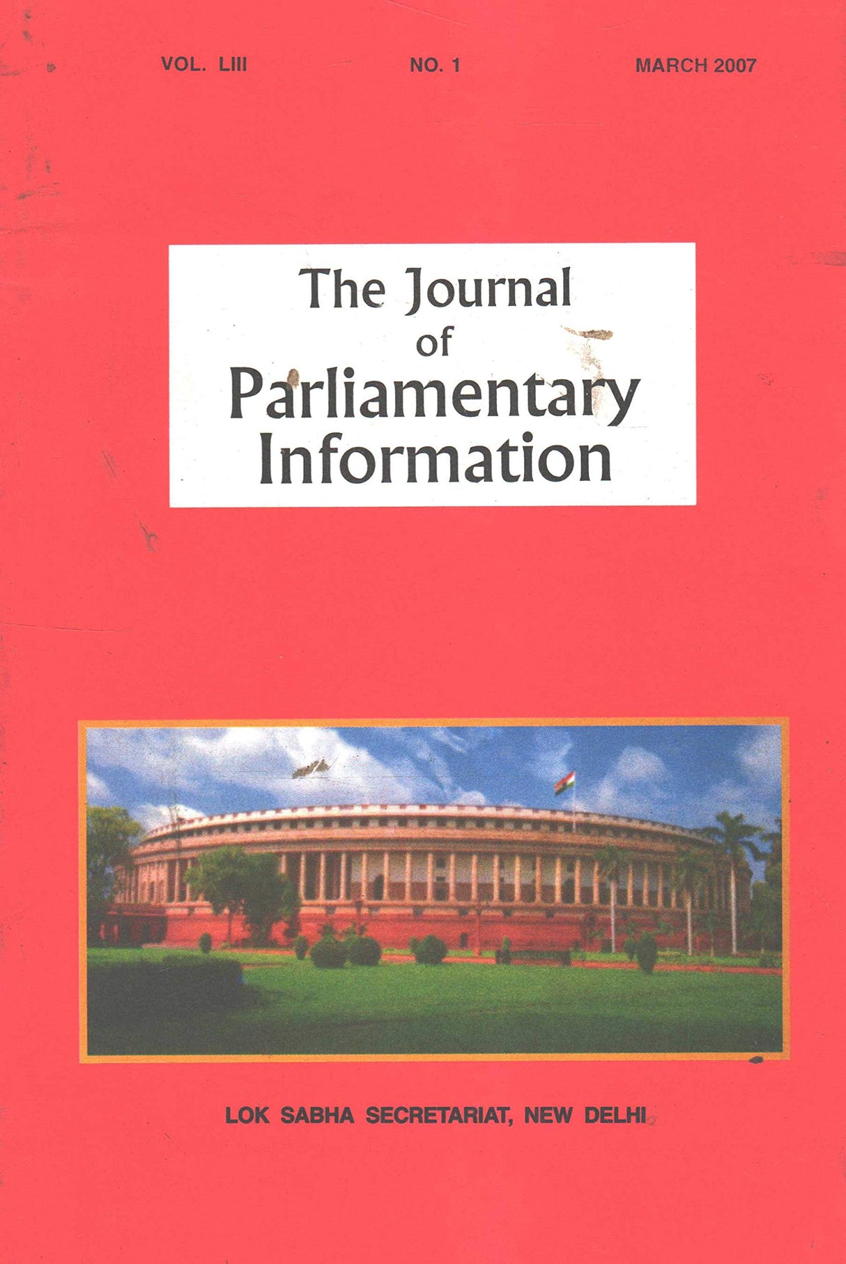 The Journal of Parliamentary Information Vol. LIII No. 1, 2, 3 and 4 March 2007 (Set of 4 Issue) [Paperback] Lok Sabha
