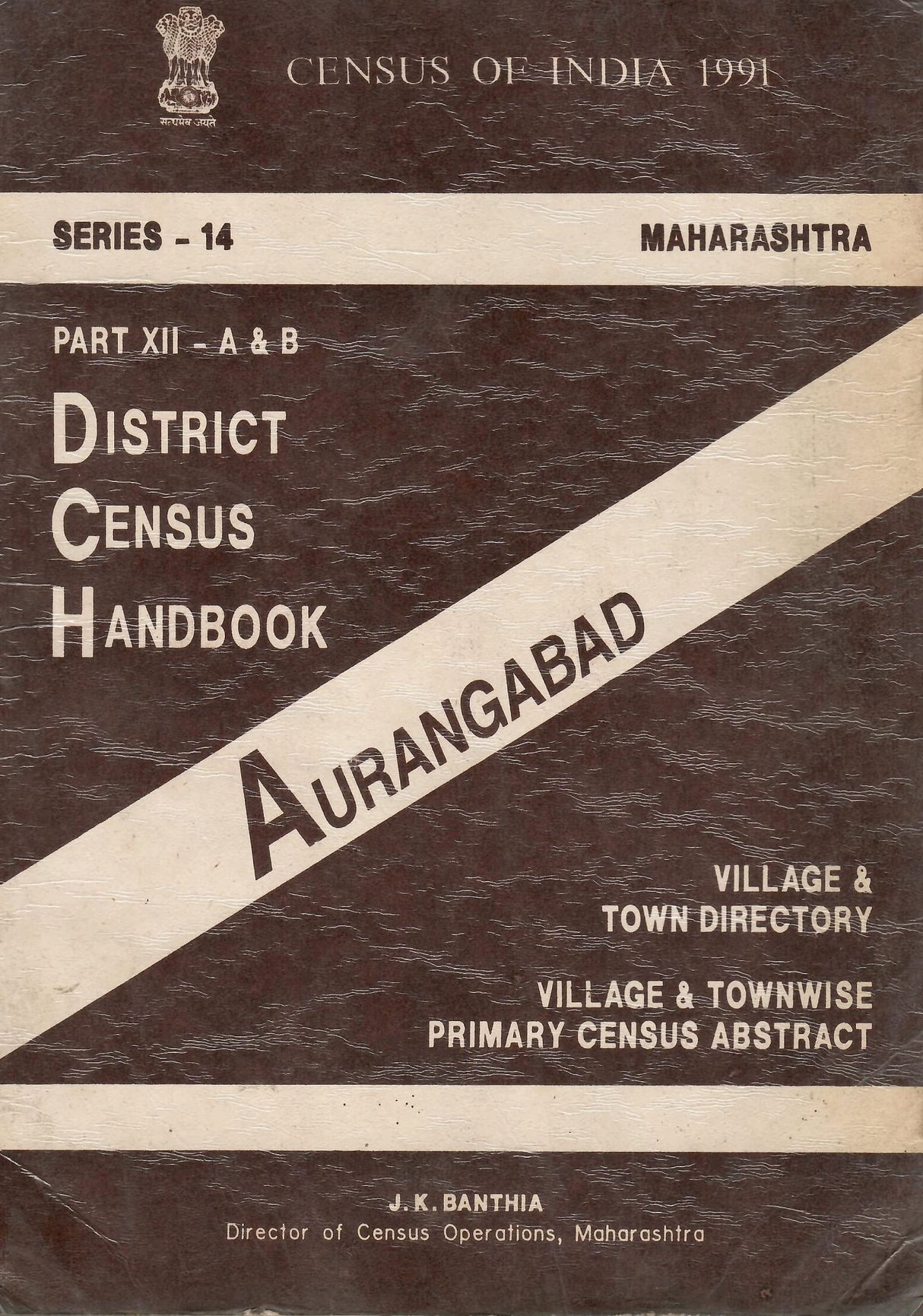 Census of India 1991 - Maharashtra - District Census Handbook - Aurangabad [Paperback] J. Kumar. Banthia