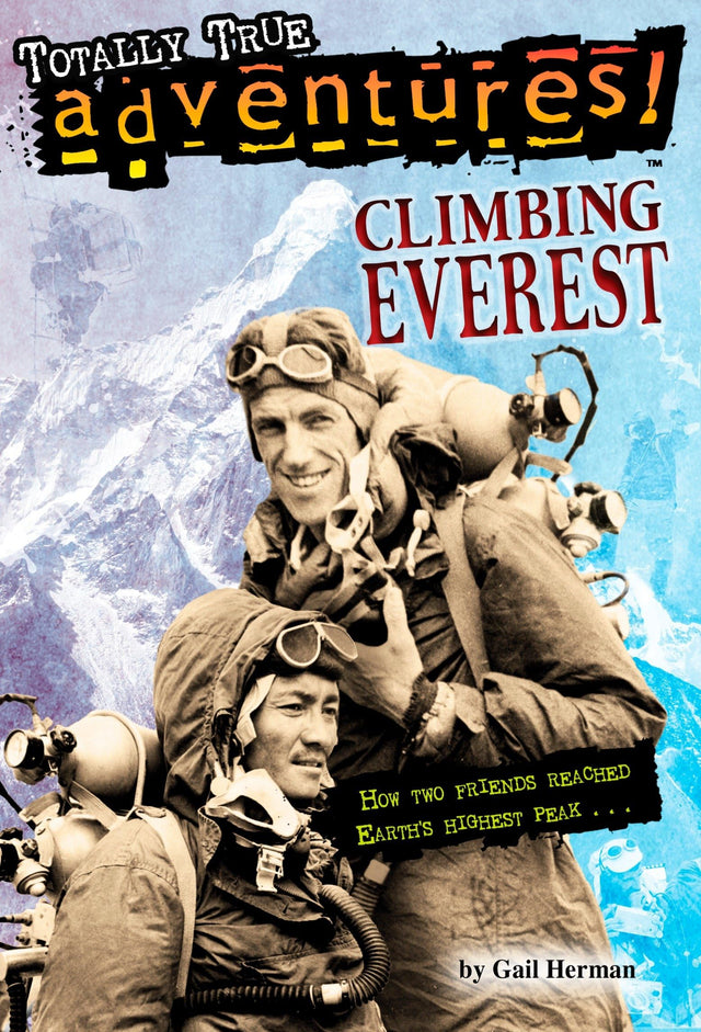 Climbing Everest (Totally True Adventures): How Two Friends Reached Earth's Highest Peak - Retail Maharaj