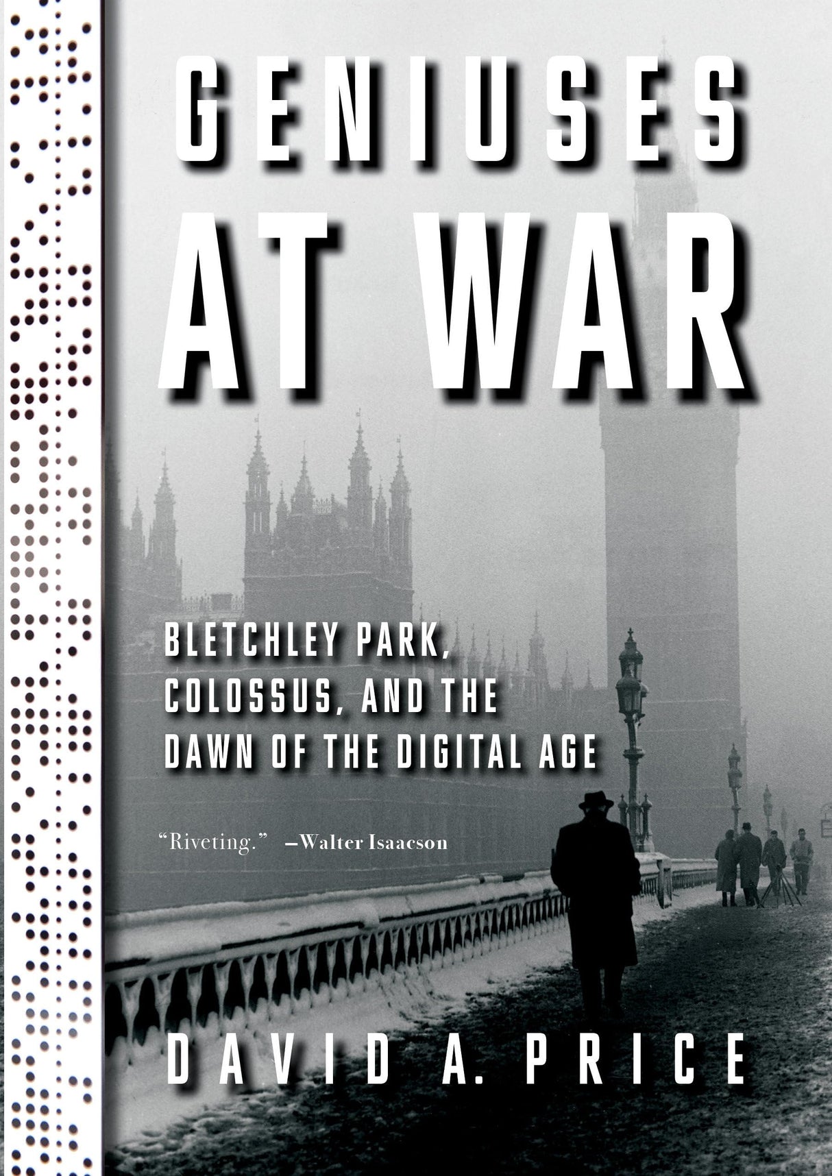 Geniuses at War: Bletchley Park, Colossus, and the Dawn of the Digital Age - Retail Maharaj
