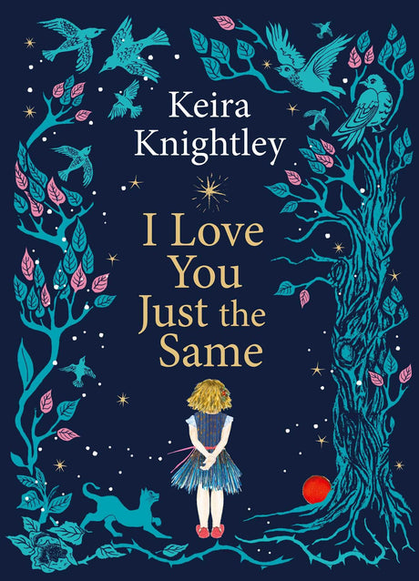 I Love You Just the Same: A spellbinding illustrated gift book for ages 3–7 by Keira Knightley - Retail Maharaj