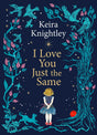 I Love You Just the Same: A spellbinding illustrated gift book for ages 3–7 by Keira Knightley - Retail Maharaj