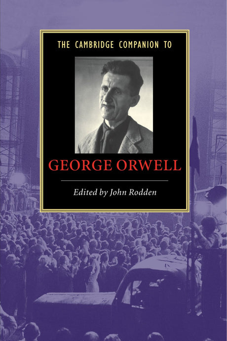 The Cambridge Companion to George Orwell (Cambridge Companions to Literature) - Retail Maharaj