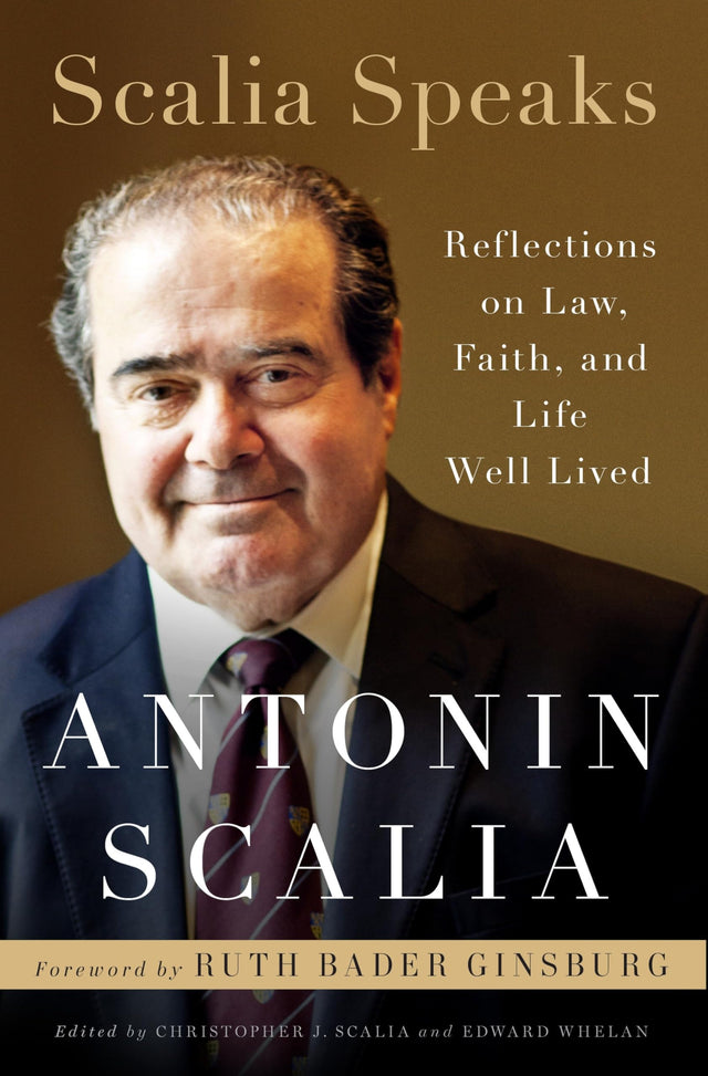 Scalia Speaks: Reflections on Law, Faith, and Life Well Lived - Retail Maharaj