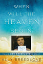 When Will the Heaven Begin?: This Is Ben Breedlove's Story - Retail Maharaj