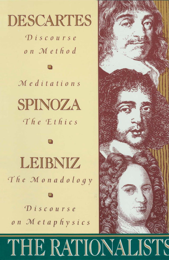 The Rationalists: Descartes: Discourse on Method & Meditations; Spinoza: Ethics; Leibniz: Monadology & Discourse on Metaphysics - Retail Maharaj