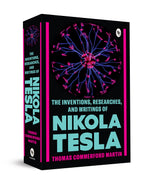 The Inventions, Researches, and Writings of Nikola Tesla - Retail Maharaj
