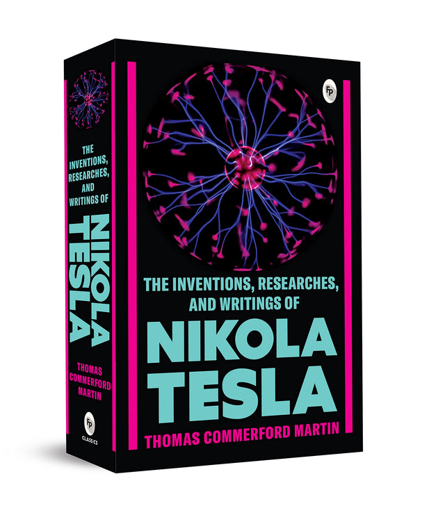The Inventions, Researches, and Writings of Nikola Tesla - Retail Maharaj