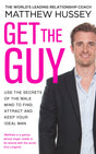 Get the Guy: Use the Secrets of the Male Mind to Find, Attract and Keep Your Ideal Man - Retail Maharaj