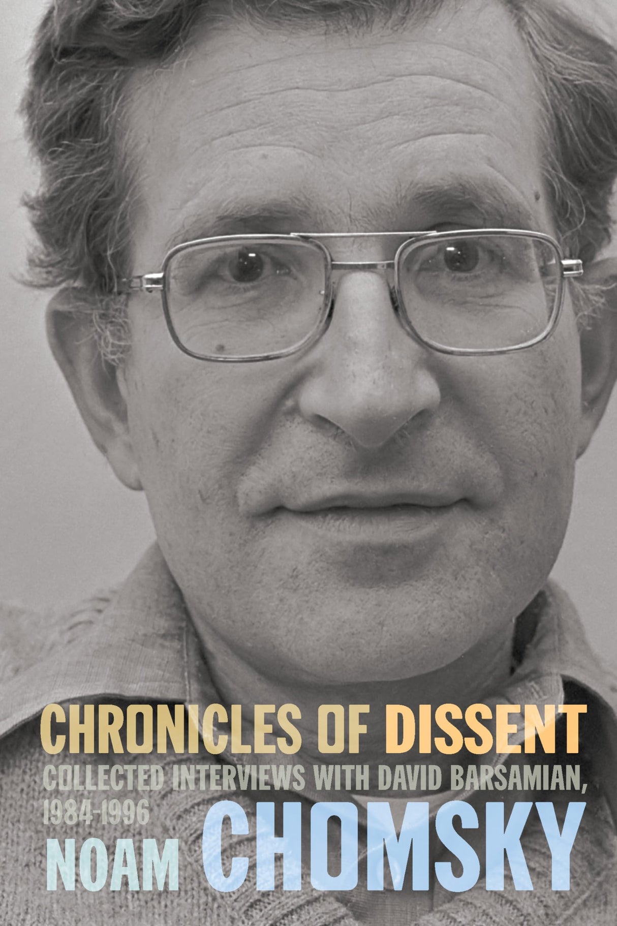 Chronicles of Dissent: Interviews with David Barsamian, 19841996 - Retail Maharaj