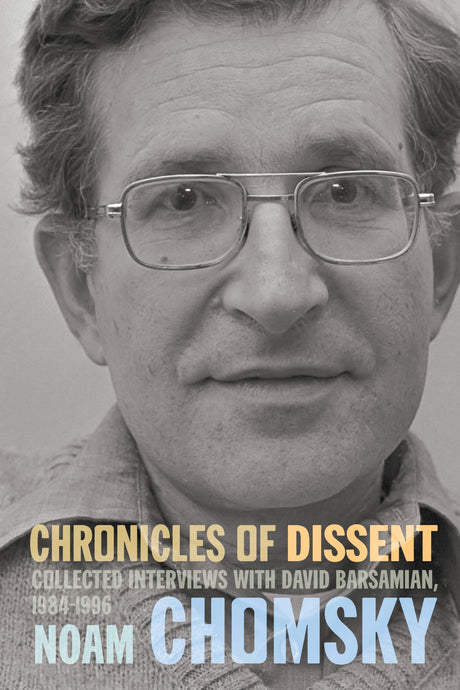 Chronicles of Dissent: Interviews with David Barsamian, 19841996 - Retail Maharaj