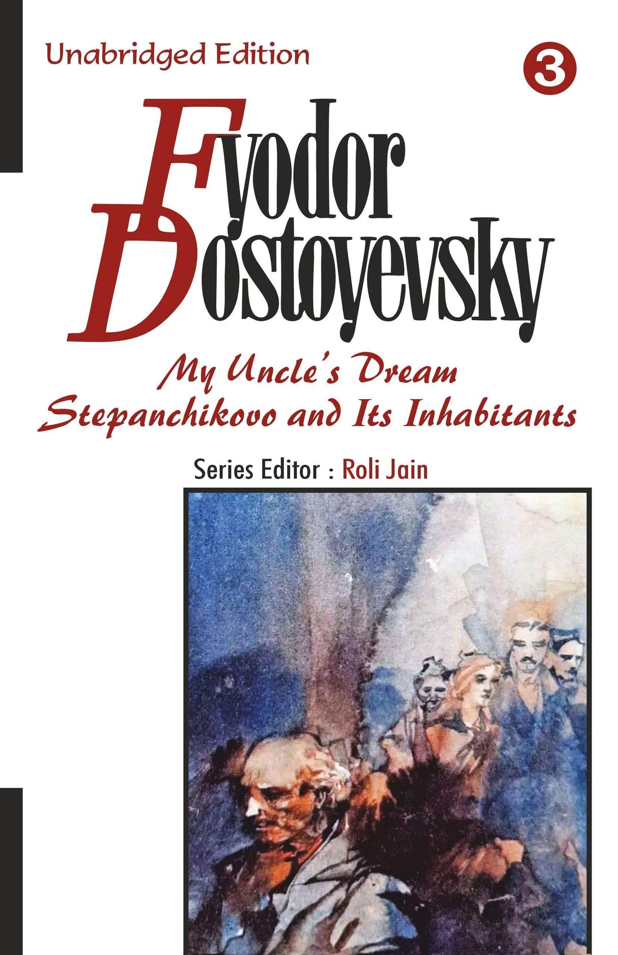 Fyodor Dostoyevsky : My Uncle’s Dream and Stepanchikovo and Its Inhabitants