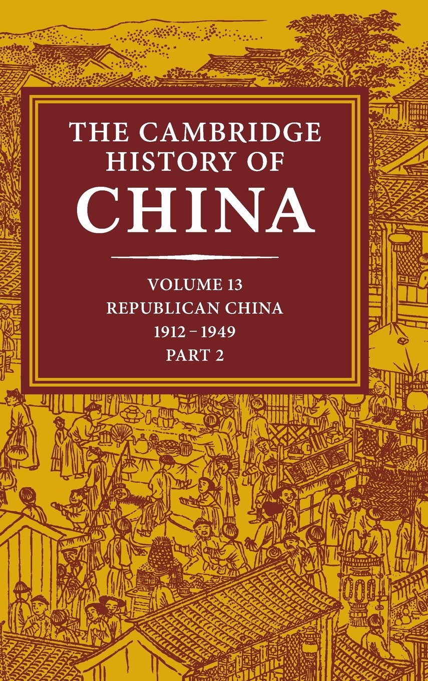 The Cambridge History of China: Volume 13, Republican China 1912–1949, Part 2 - Retail Maharaj