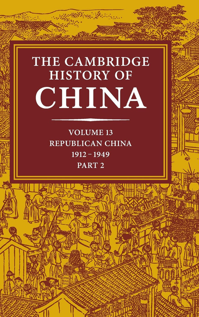 The Cambridge History of China: Volume 13, Republican China 1912–1949, Part 2 - Retail Maharaj