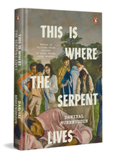 This Is Where the Serpent Lives: Acclaimed South Asian Literary Fiction Set in Feudal Pakistan | By the Author of Pulitzer Prize Finalist Novel- In Other Rooms, Other Wonders - Retail Maharaj