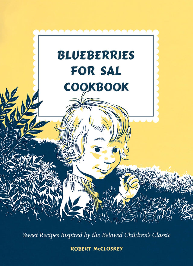 Blueberries for Sal Cookbook: Sweet Recipes Inspired by the Beloved Children's Classic - Retail Maharaj