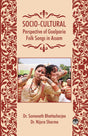Socio-Cultural Perspective of Goalparia Folk Songs in Assam - Retail Maharaj