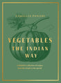 Vegetables: The Indian Way: A definitive collection of recipes from the simple to the special - Retail Maharaj