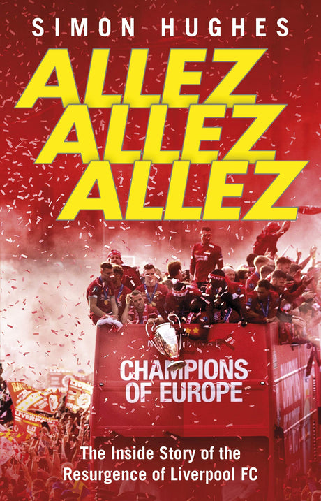 Allez Allez Allez: The Inside Story of the Resurgence of Liverpool FC - Retail Maharaj
