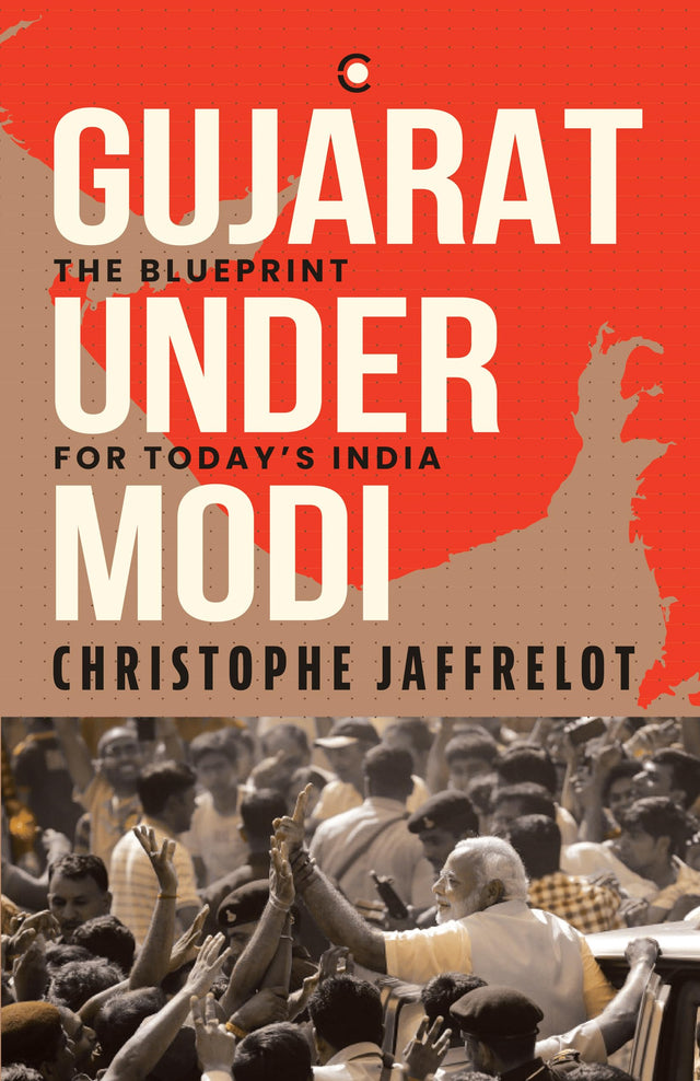Gujarat Under Modi: The Blueprint for Today's India - Retail Maharaj