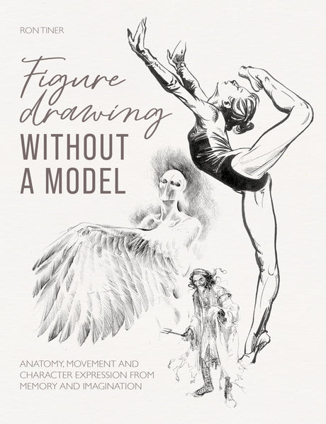 Figure Drawing without a Model: Anatomy, Movement and Character Expression from Memory and Imagination. - Retail Maharaj