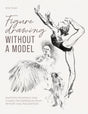 Figure Drawing without a Model: Anatomy, Movement and Character Expression from Memory and Imagination. - Retail Maharaj