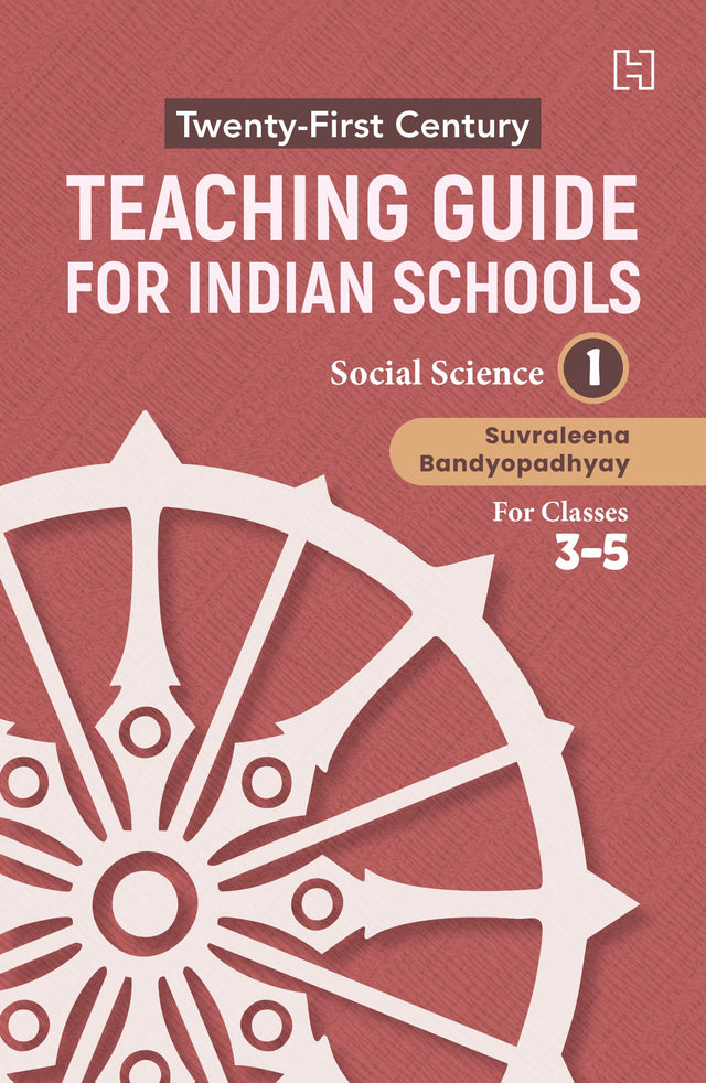 21ST CENTURY TEACHING GUIDE FOR INDIAN SCHOOLS: SOCIAL SCIENCE BOOK I FOR CLASSES 3–5 - Retail Maharaj