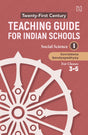 21ST CENTURY TEACHING GUIDE FOR INDIAN SCHOOLS: SOCIAL SCIENCE BOOK I FOR CLASSES 3–5 - Retail Maharaj