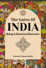 The Gates Of India; Being A Historical Narrative - Retail Maharaj