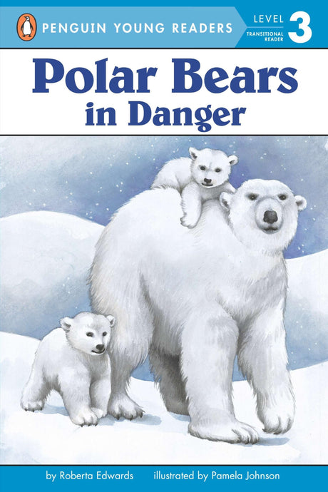 Polar Bears: In Danger (Penguin Young Readers, Level 3) - Retail Maharaj