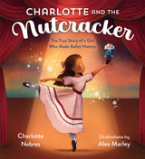 Charlotte and the Nutcracker: The True Story of a Girl Who Made Ballet History - Retail Maharaj