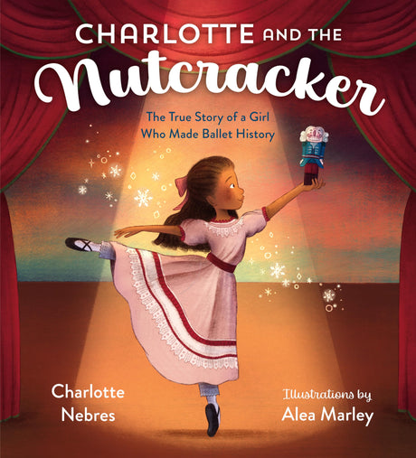 Charlotte and the Nutcracker: The True Story of a Girl Who Made Ballet History - Retail Maharaj