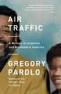Air Traffic: A Memoir of Ambition and Manhood in America - Retail Maharaj