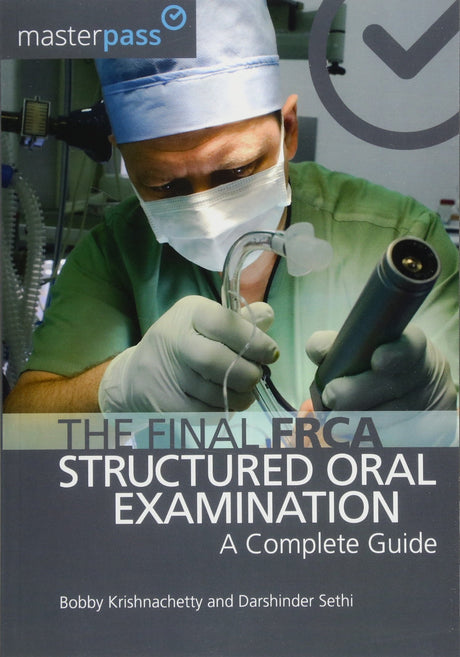 THE FINAL FRCA STRUCTURED ORAL EXAMINATION A COMPLETE GUIDE (PB 2016) (MasterPass) - Retail Maharaj