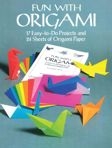 Fun with Origami: 17 Easy-to-Do Projects and 24 Sheets of Origami Paper. (Dover Origami Papercraft) - Retail Maharaj