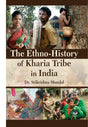 The Ethno-History of Kharia Tribe in India [Hardcover] Dr. Srikrishna Mondal - Retail Maharaj