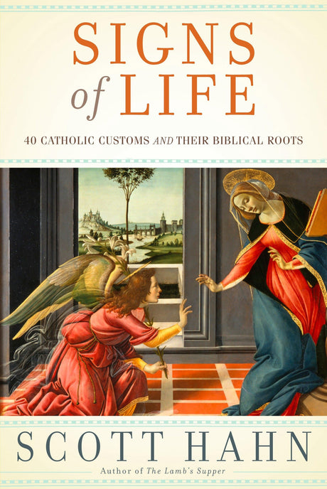 Signs of Life: 40 Catholic Customs and Their Biblical Roots - Retail Maharaj