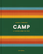 Camp: Stories and Itineraries for Sleeping Under the Stars - Retail Maharaj
