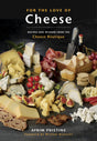 For the Love of Cheese: Recipes and Wisdom from the Cheese Boutique: A Cookbook - Retail Maharaj